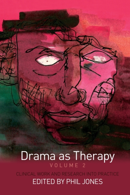 Drama as Therapy Volume 2 : Clinical Work and Research into Practice, Paperback / softback Book