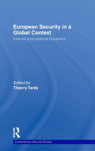 European Security in a Global Context : Internal and External Dynamics, Hardback Book