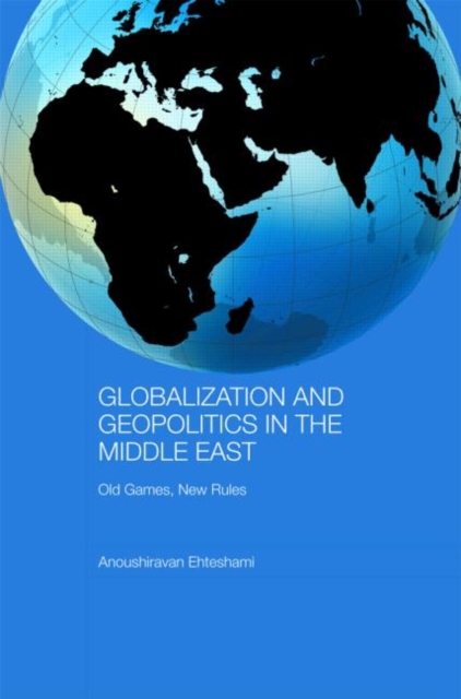 Globalization and Geopolitics in the Middle East : Old Games, New Rules, Paperback / softback Book