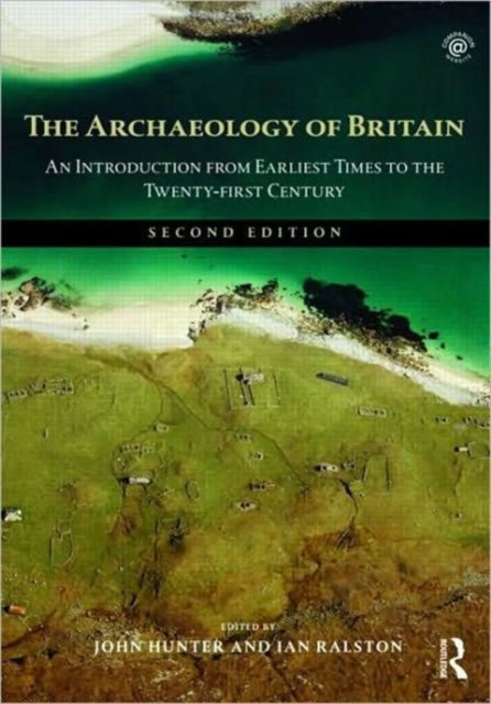The Archaeology of Britain : An Introduction from Earliest Times to the Twenty-First Century, Paperback / softback Book