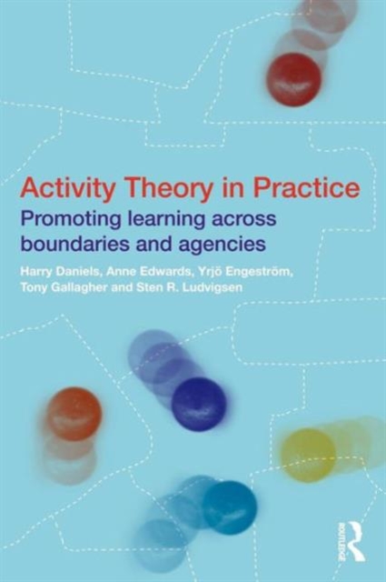 Activity Theory in Practice : Promoting Learning Across Boundaries and Agencies, Paperback / softback Book