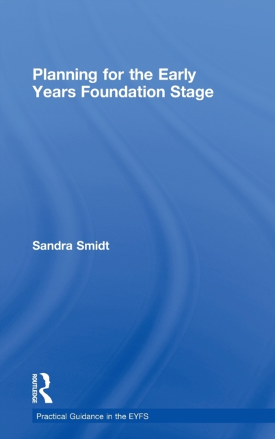 Planning for the Early Years Foundation Stage, Hardback Book