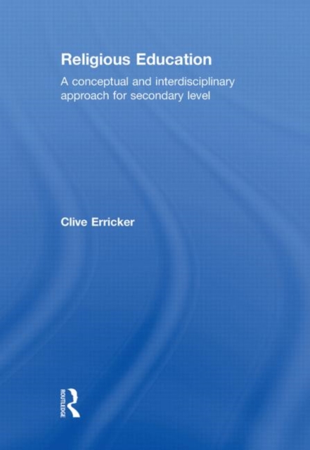 Religious Education : A Conceptual and Interdisciplinary Approach for Secondary Level, Hardback Book