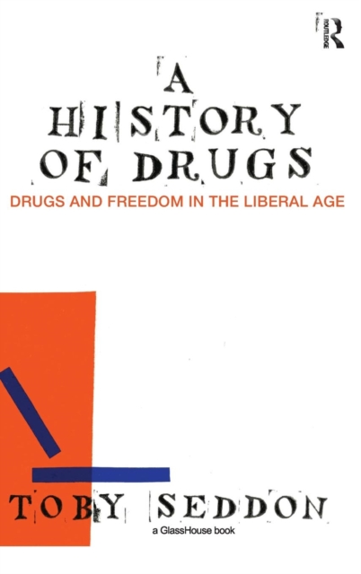 A History of Drugs : Drugs and Freedom in the Liberal Age, Hardback Book