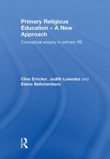 Primary Religious Education - A New Approach : Conceptual Enquiry in Primary RE, Hardback Book