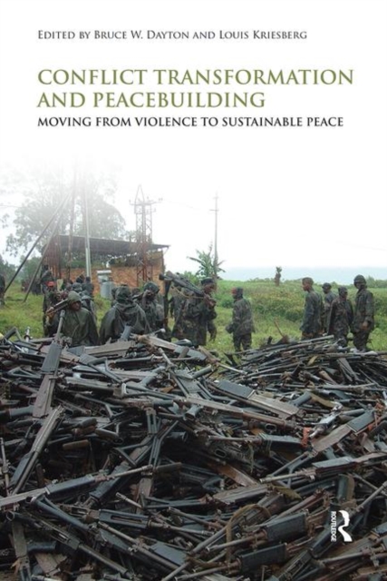 Conflict Transformation and Peacebuilding : Moving From Violence to Sustainable Peace, Paperback / softback Book