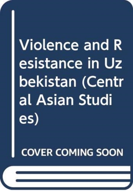 Violence and Resistance in Uzbekistan, Hardback Book