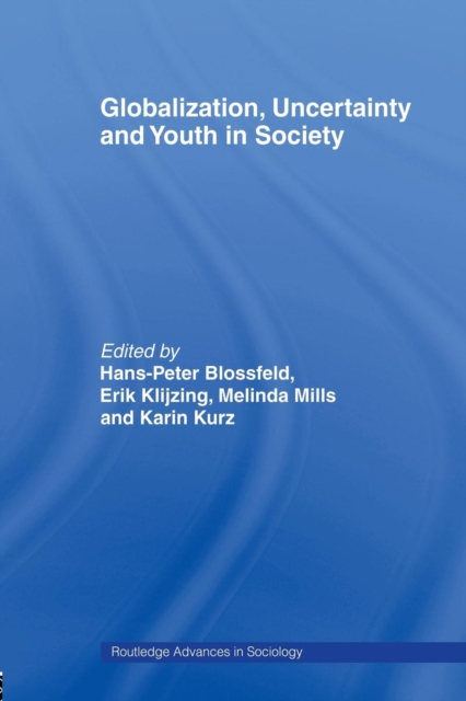 Globalization, Uncertainty and Youth in Society : The Losers in a Globalizing World, Paperback / softback Book