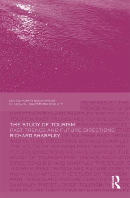 The Study of Tourism : Past Trends and Future Directions, Hardback Book
