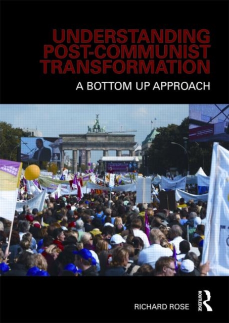 Understanding Post-Communist Transformation : A Bottom Up Approach, Paperback / softback Book