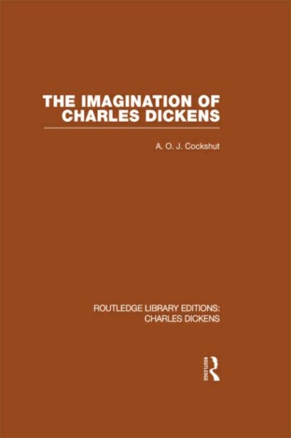 The Imagination of Charles Dickens (RLE Dickens) : Routledge Library Editions: Charles Dickens Volume 3, Hardback Book