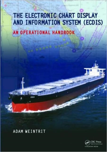 The Electronic Chart Display and Information System (ECDIS): An Operational Handbook, Hardback Book