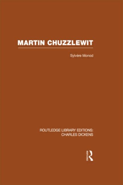 Martin Chuzzlewit (RLE Dickens) : Routledge Library Editions: Charles Dickens Volume 10, Hardback Book