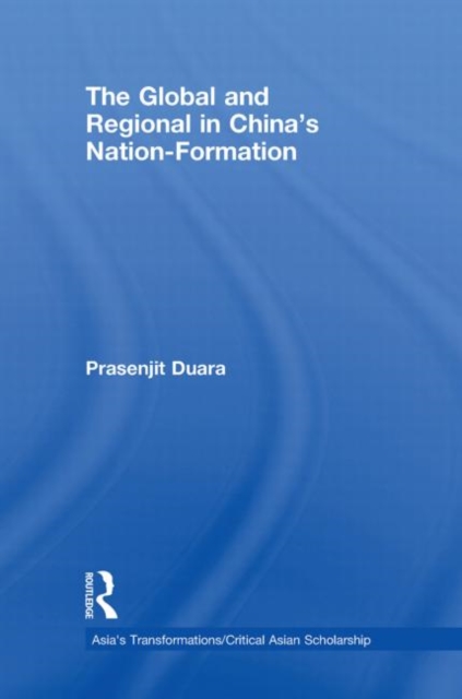 The Global and Regional in China's Nation-Formation, Hardback Book