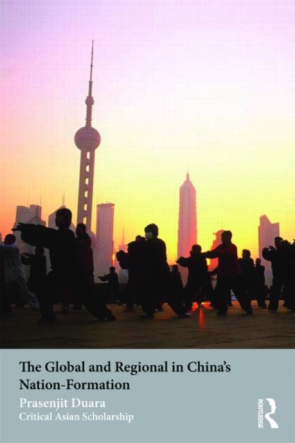The Global and Regional in China's Nation-Formation, Paperback / softback Book