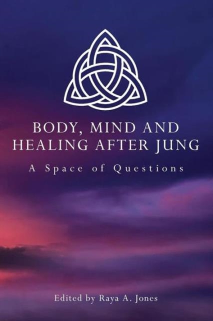 Body, Mind and Healing After Jung : A Space of Questions, Paperback / softback Book