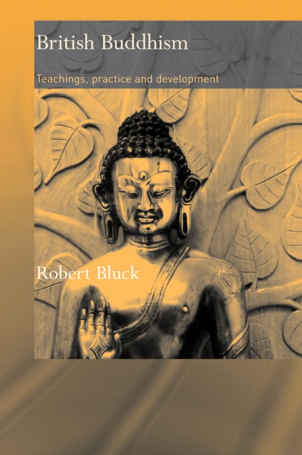 British Buddhism : Teachings, Practice and Development, Paperback / softback Book