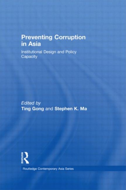 Preventing Corruption in Asia : Institutional Design and Policy Capacity, Hardback Book