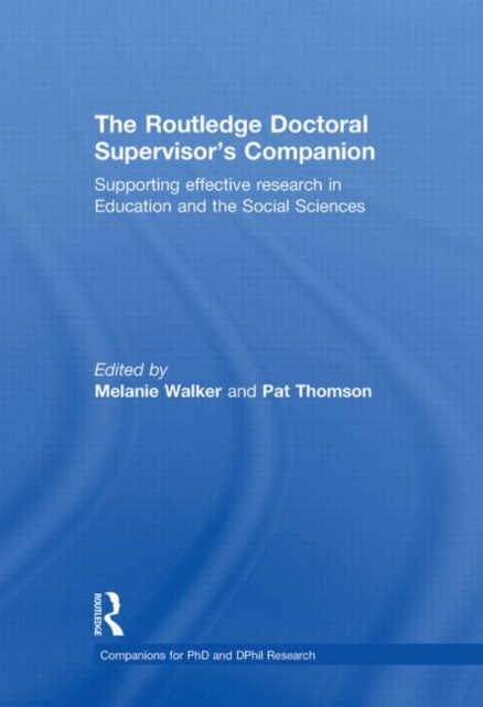 The Routledge Doctoral Supervisor's Companion : Supporting Effective Research in Education and the Social Sciences, Hardback Book