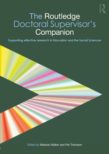The Routledge Doctoral Supervisor's Companion : Supporting Effective Research in Education and the Social Sciences, Paperback / softback Book
