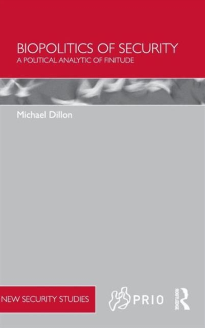 Biopolitics of Security : A Political Analytic of Finitude, Hardback Book