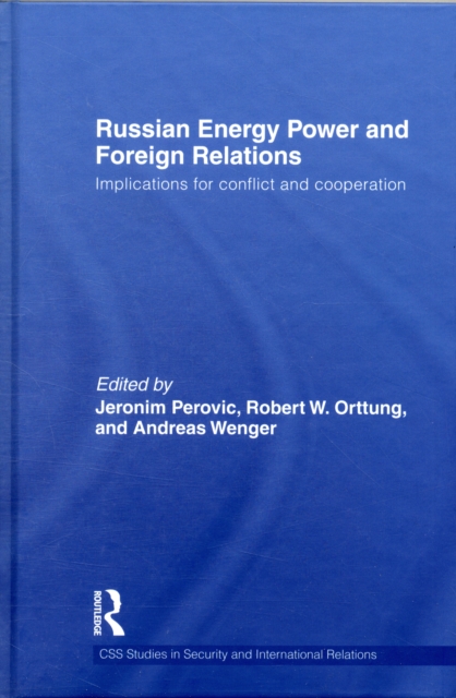 Russian Energy Power and Foreign Relations : Implications for Conflict and Cooperation, Hardback Book