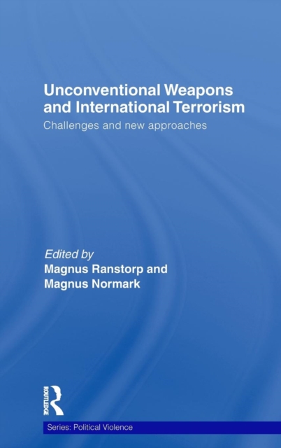 Unconventional Weapons and International Terrorism : Challenges and New Approaches, Hardback Book