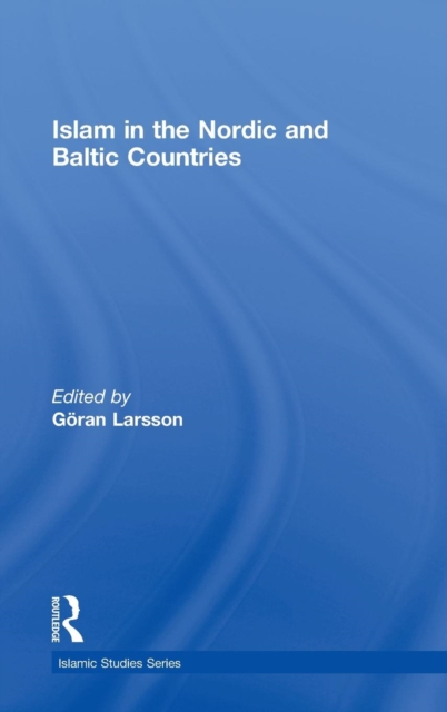 Islam in the Nordic and Baltic Countries, Hardback Book