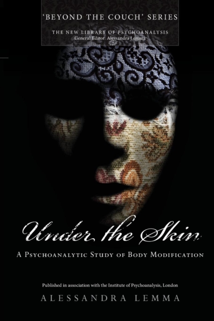 Under the Skin : A Psychoanalytic Study of Body Modification, Paperback / softback Book