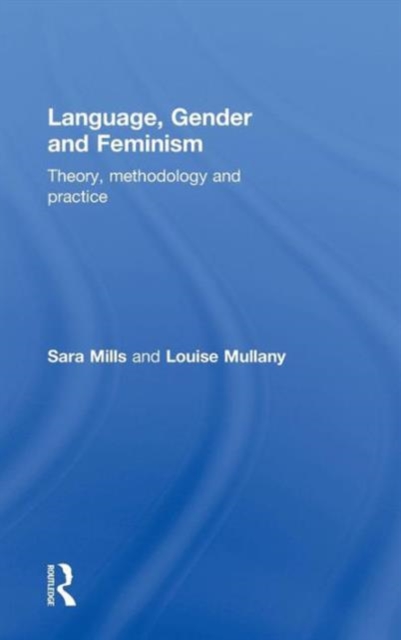 Language, Gender and Feminism : Theory, Methodology and Practice, Hardback Book
