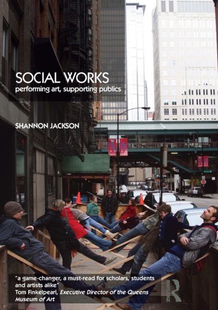 Social Works : Performing Art, Supporting Publics, Paperback / softback Book