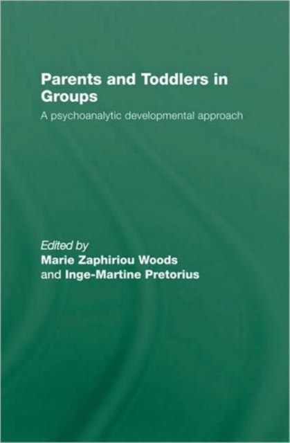 Parents and Toddlers in Groups : A Psychoanalytic Developmental Approach, Hardback Book