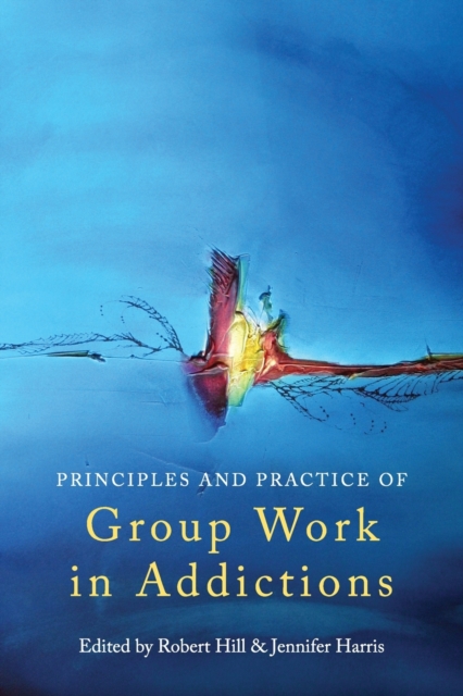Principles and Practice of Group Work in Addictions, Paperback / softback Book
