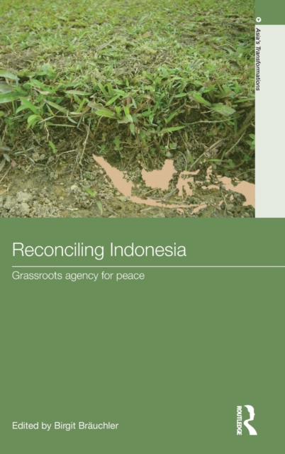 Reconciling Indonesia : Grassroots agency for peace, Hardback Book