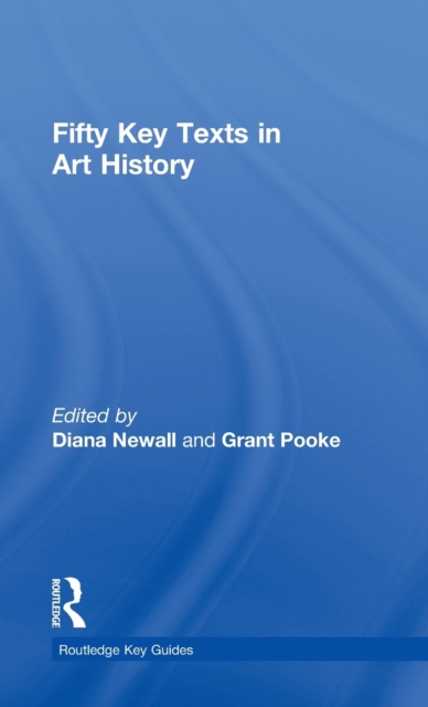 Fifty Key Texts in Art History, Hardback Book