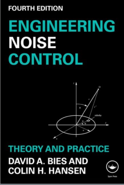 Engineering Noise Control : Theory and Practice, Fourth Edition, Hardback Book