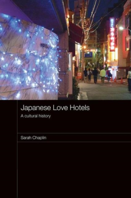 Japanese Love Hotels : A Cultural History, Paperback / softback Book