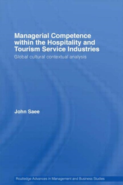 Managerial Competence within the Tourism and Hospitality Service Industries : Global Cultural Contextual Analysis, Paperback / softback Book