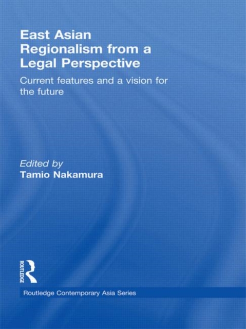 East Asian Regionalism from a Legal Perspective : Current features and a vision for the future, Hardback Book