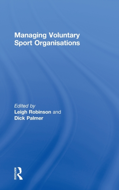 Managing Voluntary Sport Organizations, Hardback Book