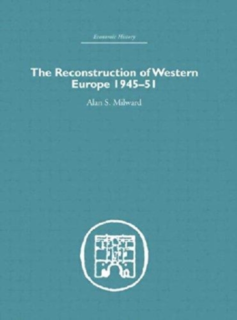 The Reconstruction of Western Europe 1945-1951, Paperback / softback Book