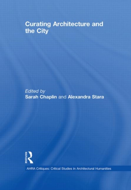 Curating Architecture and the City, Hardback Book