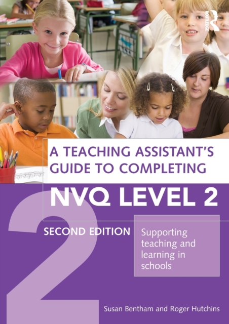 A Teaching Assistant's Guide to Completing NVQ Level 2 : Supporting Teaching and Learning in Schools, Paperback / softback Book
