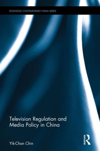 Television Regulation and Media Policy in China, Hardback Book