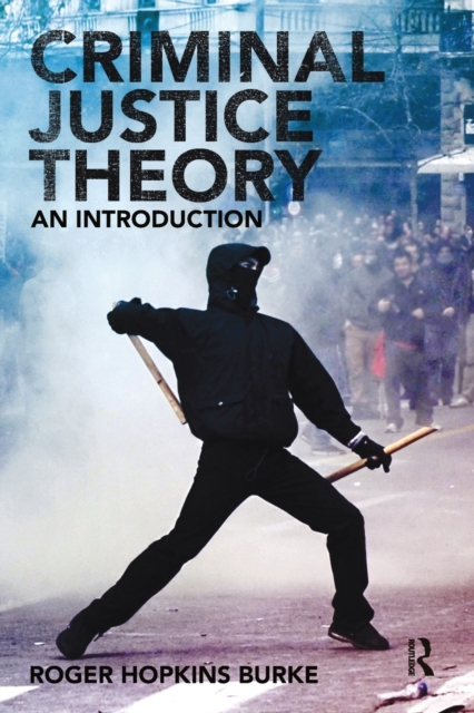 Criminal Justice Theory : An Introduction, Paperback / softback Book
