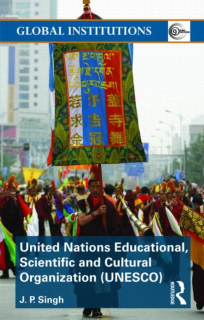 United Nations Educational, Scientific, and Cultural Organization (UNESCO) : Creating Norms for a Complex World, Paperback / softback Book