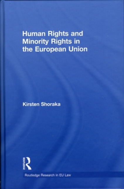 Human Rights and Minority Rights in the European Union, Hardback Book