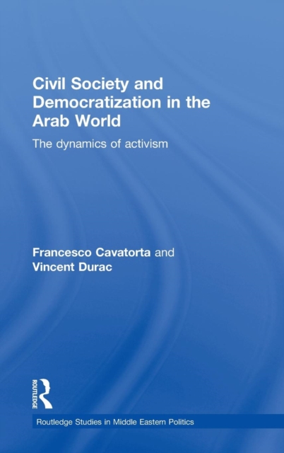 Civil Society and Democratization in the Arab World : The Dynamics of Activism, Hardback Book