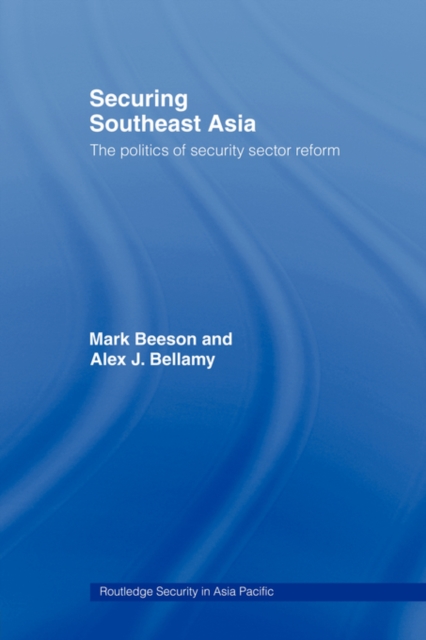 Securing Southeast Asia : The Politics of Security Sector Reform, Paperback / softback Book