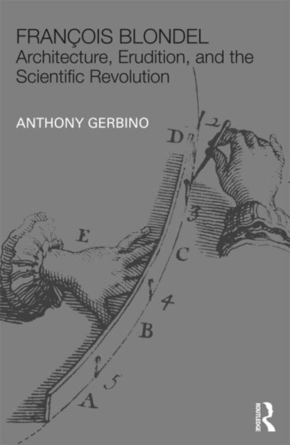Francois Blondel : Architecture, Erudition, and the Scientific Revolution, Hardback Book